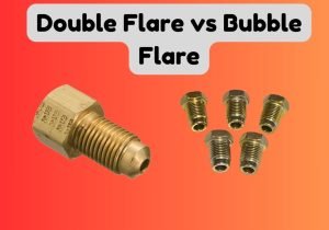 Read more about the article Double Flare vs Bubble Flare