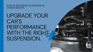 Read more about the article Upgrade Your Car’s Suspension – KYB vs Monroe Explained