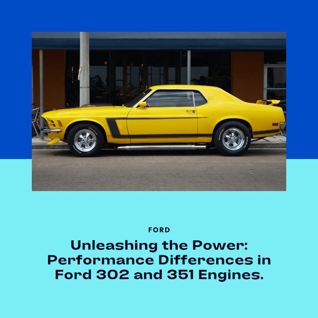 You are currently viewing Unleashing the Power – Performance Differences in Ford 302 and 351 Engines