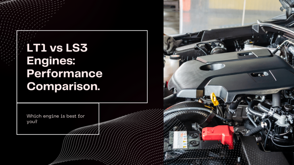 Key Differences Between LT1 and LS3 Performance Engines