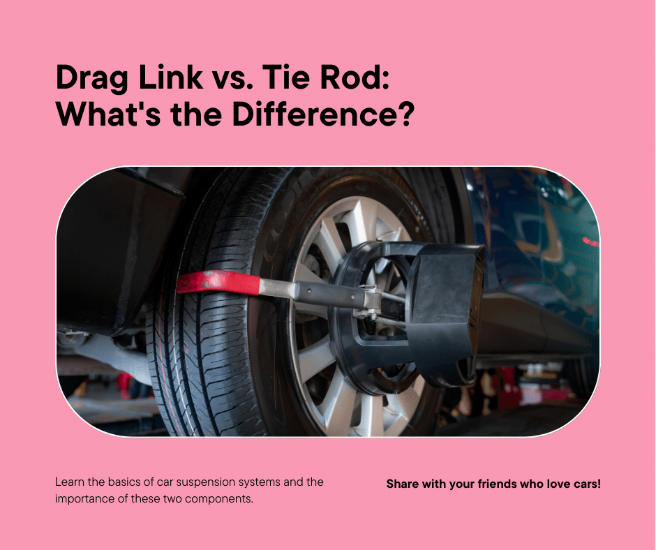 You are currently viewing Understanding the Differences – Drag Link vs. Tie Rod in Car Suspension Systems