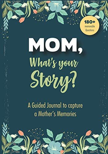 Mom What's Your Story - A Guided Journal to Capture...