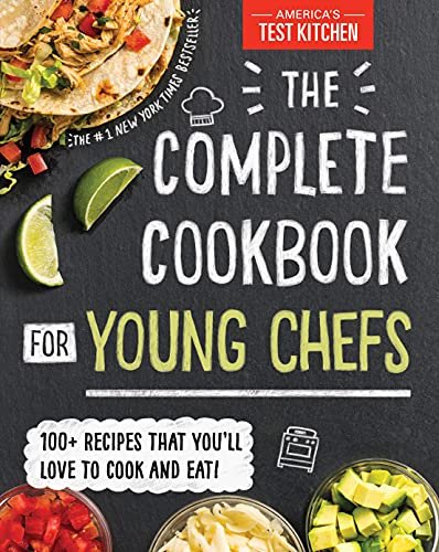 The Complete Cookbook for Young Chefs: 100+ Recipes that...