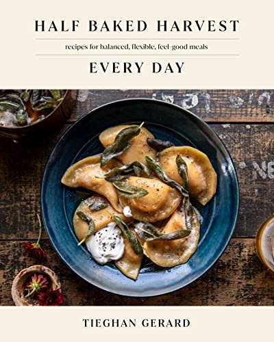 Half Baked Harvest Every Day: Recipes for Balanced,...