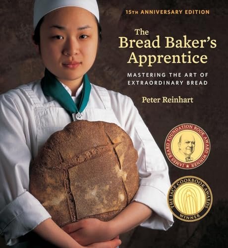 The Bread Baker's Apprentice, 15th Anniversary Edition:...