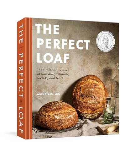 The Perfect Loaf: The Craft and Science of Sourdough...