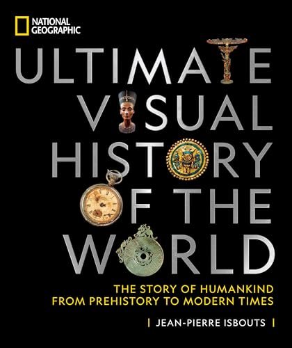 National Geographic Ultimate Visual History of the World:...