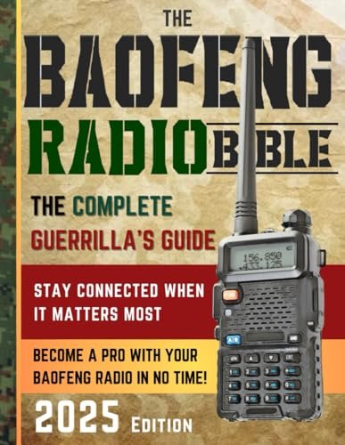 The Baofeng Radio Bible: The Comprehensive and...