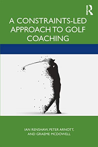 A Constraints-Led Approach to Golf Coaching (Routledge...