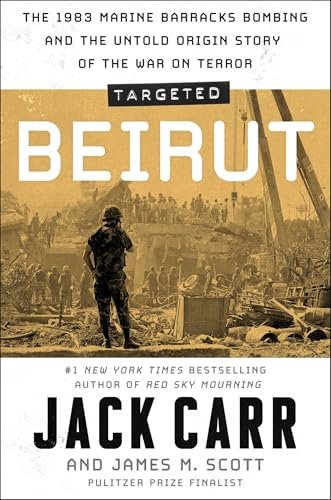 Targeted: Beirut: The 1983 Marine Barracks Bombing and the...