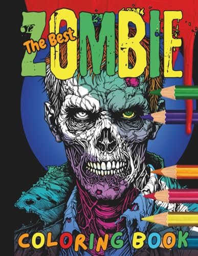 The Best Zombie Coloring Book: A macabre assortment of...