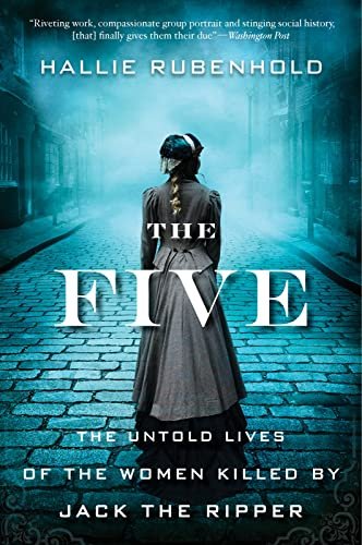 The Five: The Untold Lives of the Women Killed by...