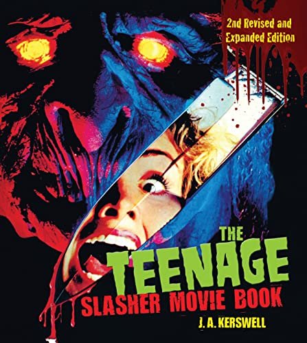 The Teenage Slasher Movie Book, 2nd Revised and Expanded...