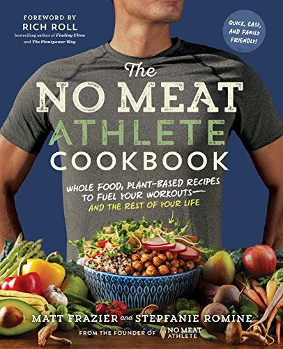 The No Meat Athlete Cookbook: Whole Food, Plant-Based...