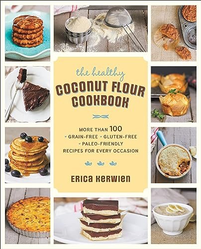 The Healthy Coconut Flour Cookbook: More than 100...