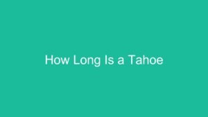 Read more about the article How Long Is a Tahoe