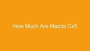 Read more about the article How Much Are Mazda Cx5