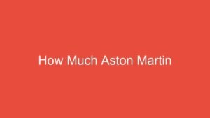Read more about the article How Much Aston Martin