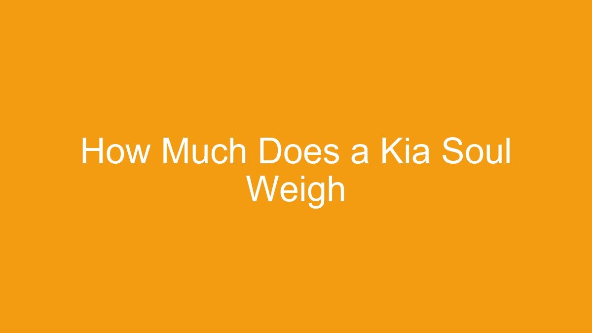 How Much Does a Kia Soul Weigh