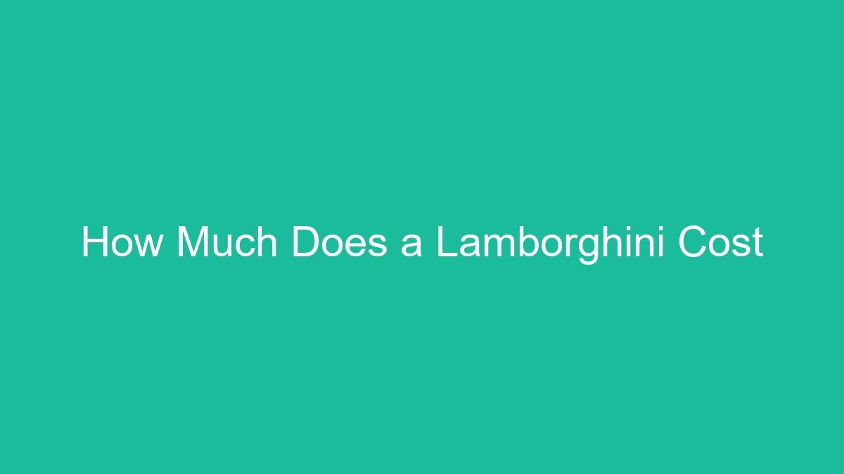 How Much Does a Lamborghini Cost