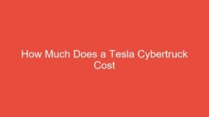 Read more about the article How Much Does a Tesla Cybertruck Cost