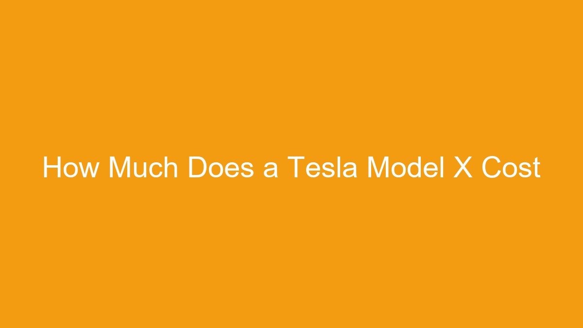 You are currently viewing How Much Does a Tesla Model X Cost