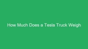 Read more about the article How Much Does a Tesla Truck Weigh