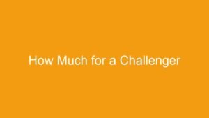 Read more about the article How Much for a Challenger