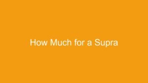 Read more about the article How Much for a Supra