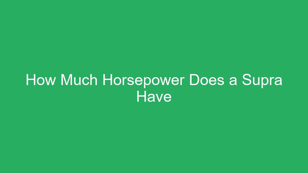 How Much Horsepower Does a Supra Have