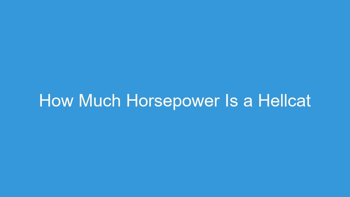 You are currently viewing How Much Horsepower Is a Hellcat