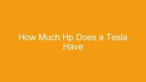 Read more about the article How Much Hp Does a Tesla Have