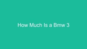 Read more about the article How Much Is a Bmw 3