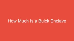 Read more about the article How Much Is a Buick Enclave