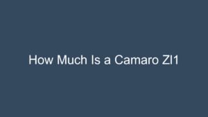 Read more about the article How Much Is a Camaro Zl1