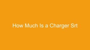Read more about the article How Much Is a Charger Srt