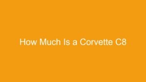 Read more about the article How Much Is a Corvette C8