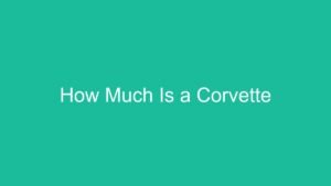 Read more about the article How Much Is a Corvette
