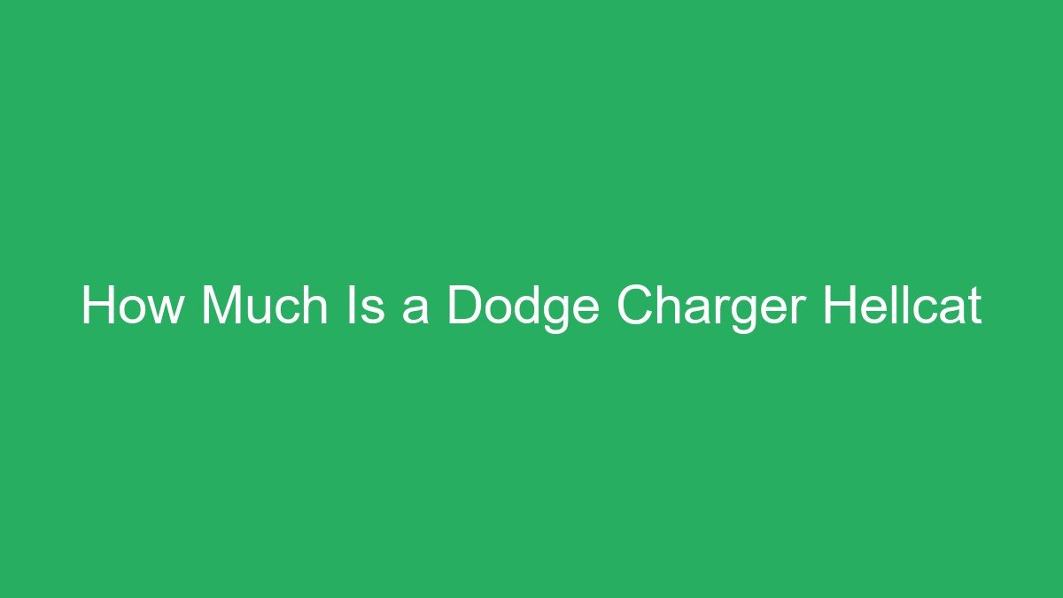 How Much Is a Dodge Charger Hellcat