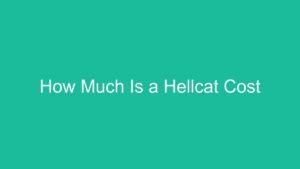 Read more about the article How Much Is a Hellcat Cost