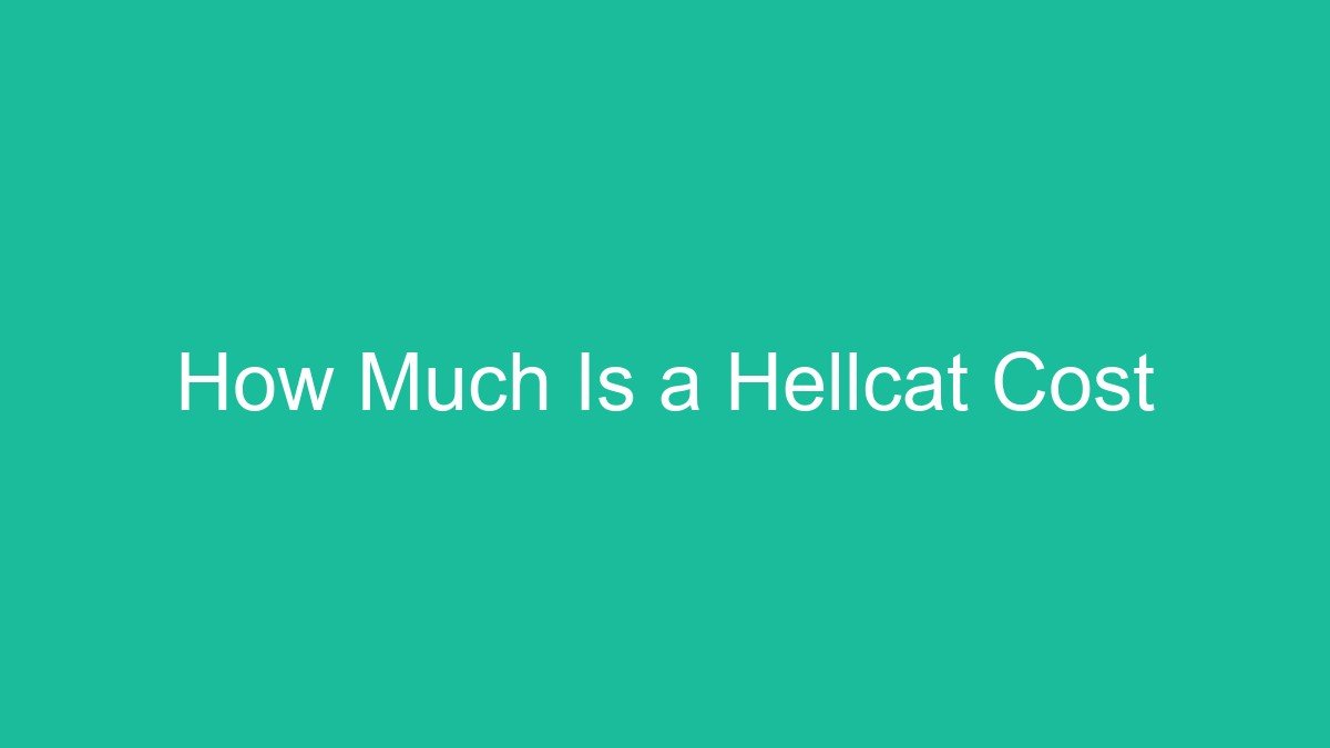 How Much Is a Hellcat Cost