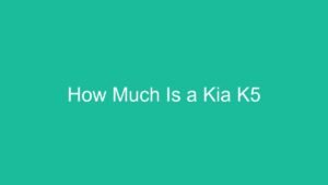 Read more about the article How Much Is a Kia K5