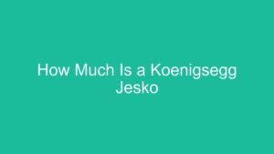 Read more about the article How Much Is a Koenigsegg Jesko