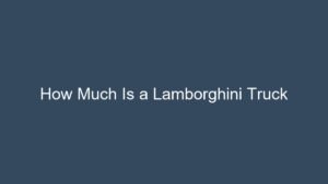 Read more about the article How Much Is a Lamborghini Truck