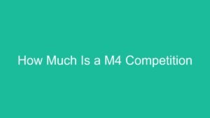 Read more about the article How Much Is a M4 Competition