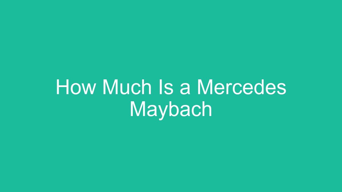 How Much Is a Mercedes Maybach