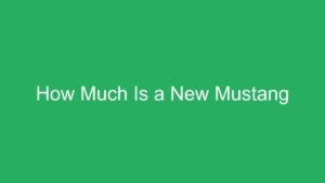 Read more about the article How Much Is a New Mustang