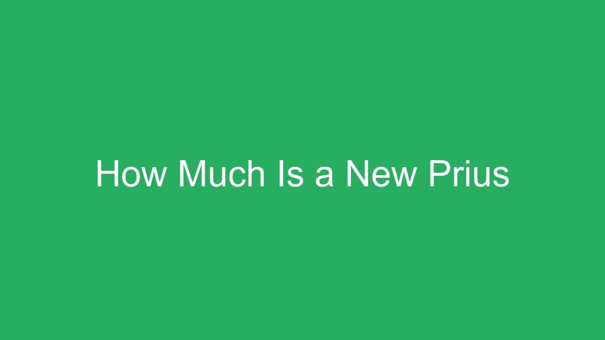 You are currently viewing How Much Is a New Prius