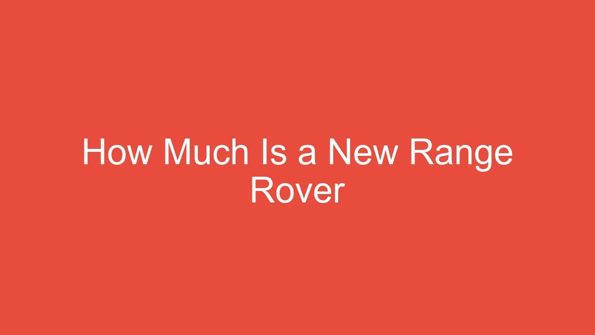How Much Is a New Range Rover