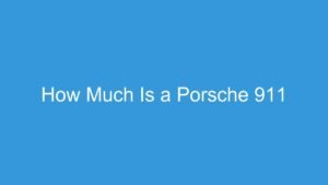 Read more about the article How Much Is a Porsche 911